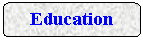 Rounded Rectangle: Education